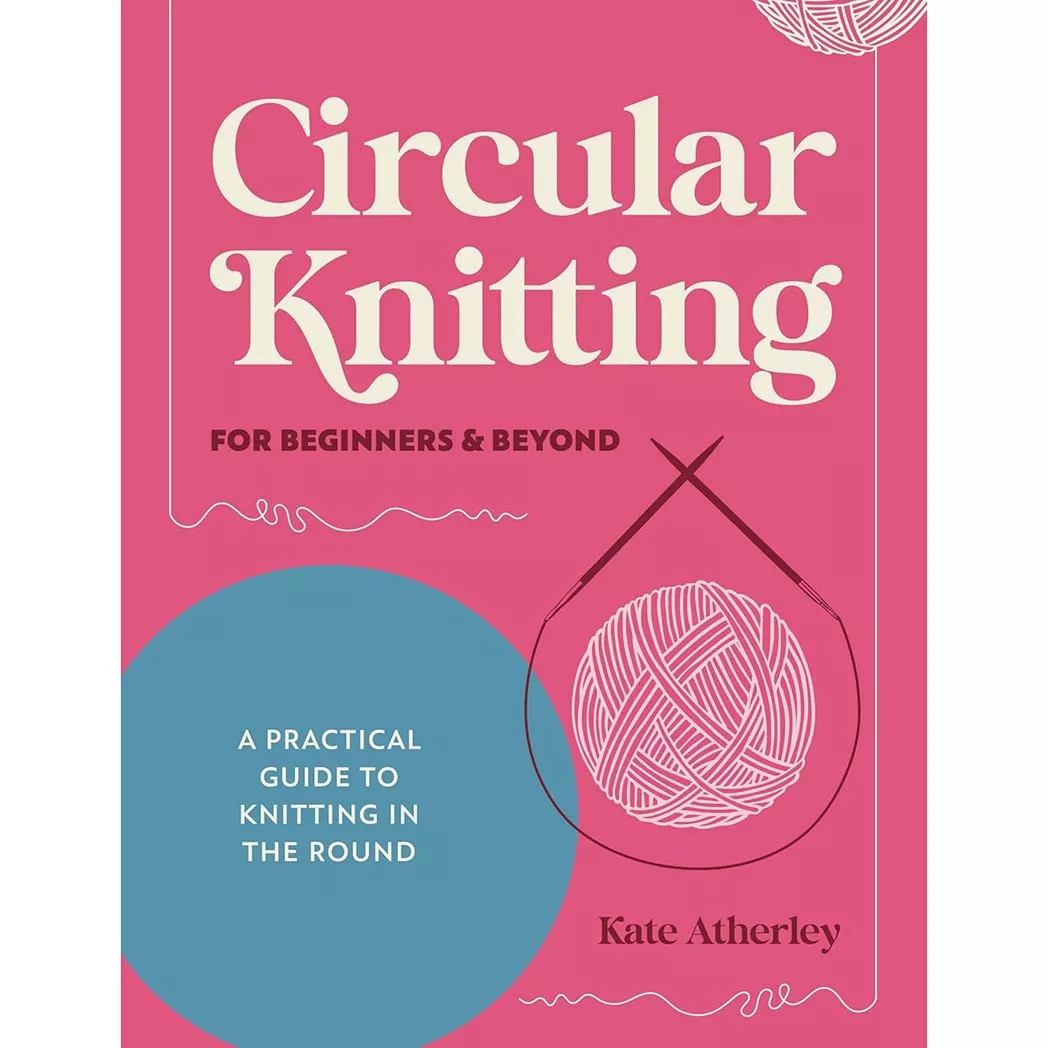 Circular Knitting For Beginners & Beyond