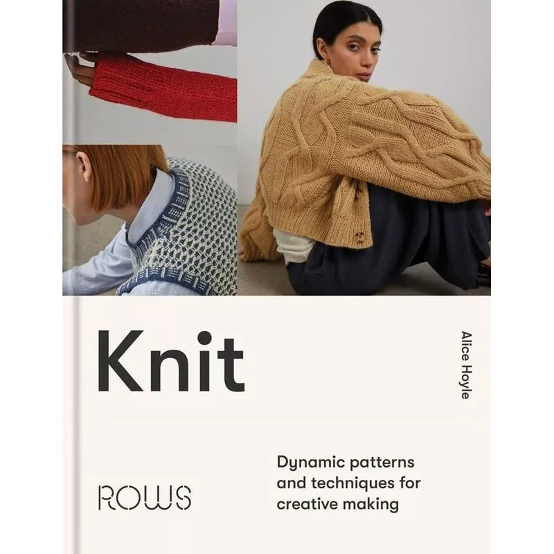 Knit: Dynamic Patterns and Techniques For Creative Making