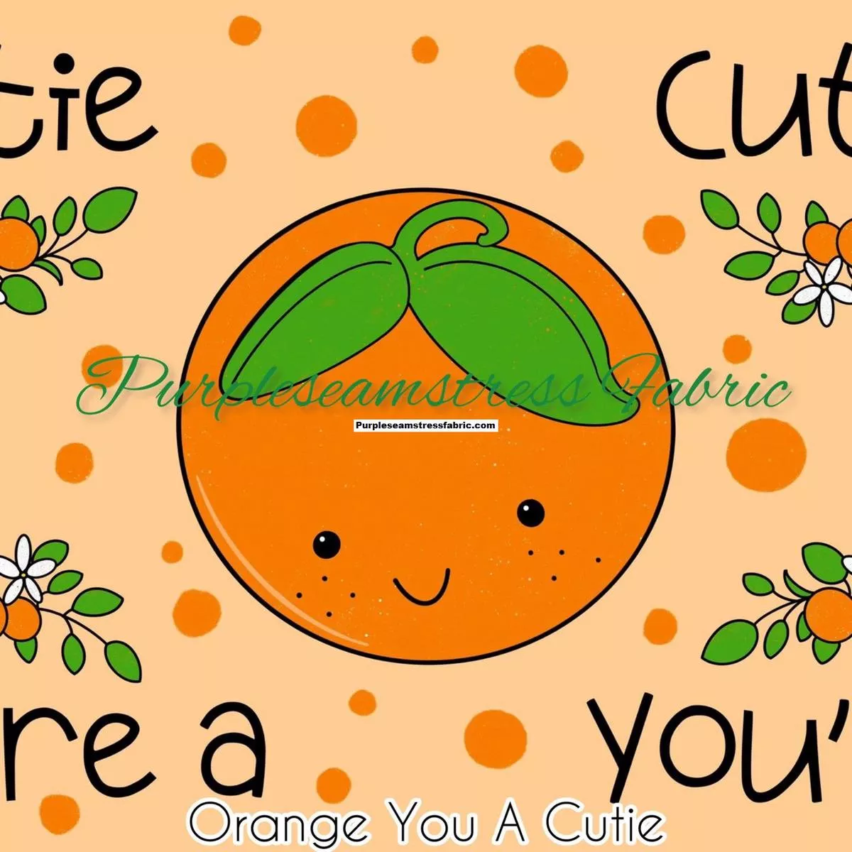 Orange You A CutieFabric