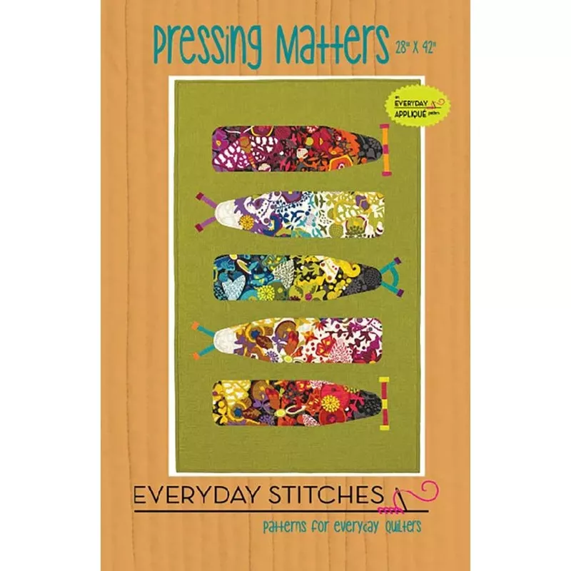 Pressing Matters Applique Quilt Pattern by Everyday Stitches
