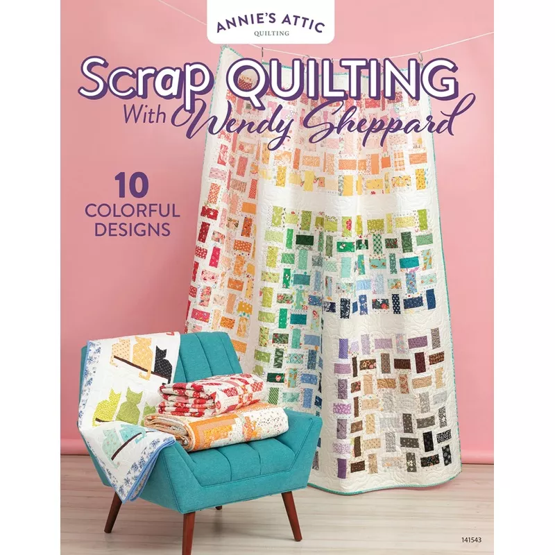 Scrap Quilting With Wendy Sheppard Quilt Patterns