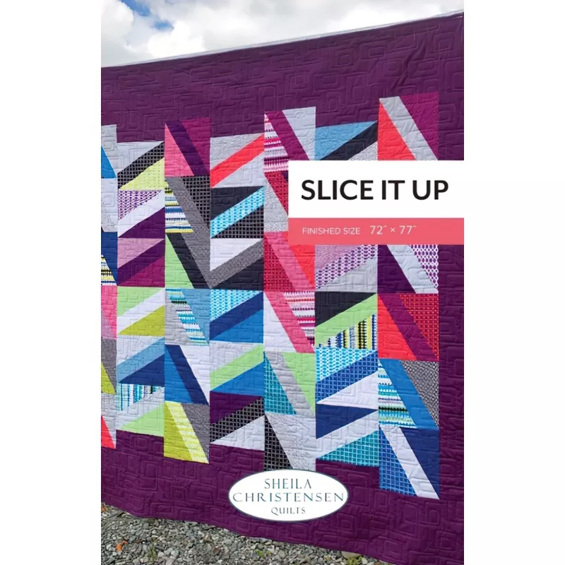 Slice it Up Quilt Pattern by Sheila Christensen