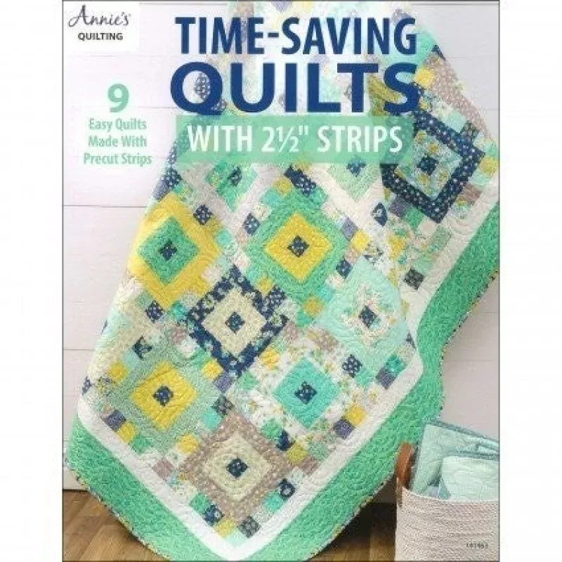 Time-Saving Quilts With 2-1/2 Strips